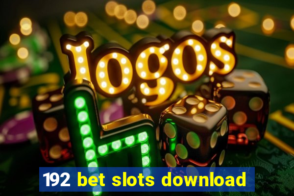 192 bet slots download