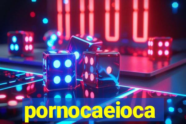 pornocaeioca