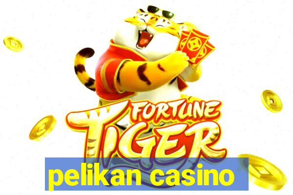 pelikan casino