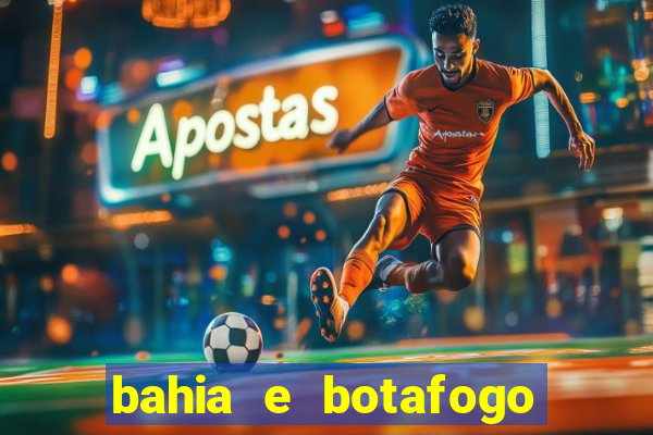 bahia e botafogo onde assistir