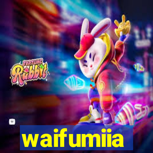 waifumiia