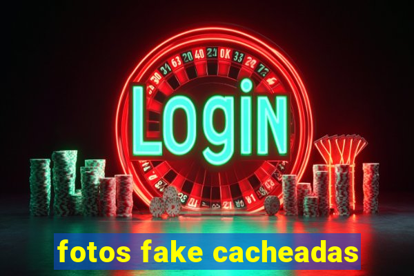 fotos fake cacheadas