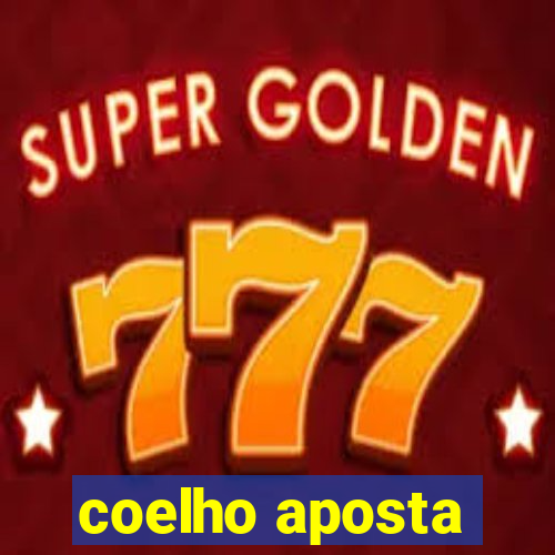 coelho aposta