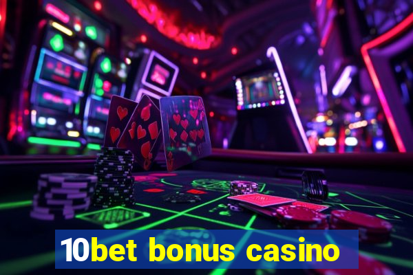 10bet bonus casino