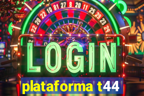 plataforma t44