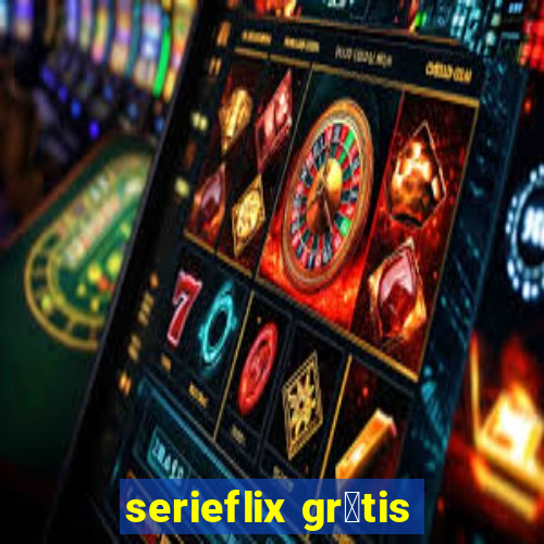 serieflix gr谩tis