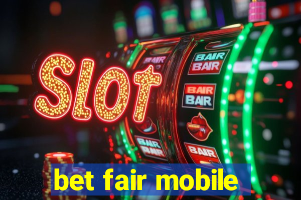 bet fair mobile