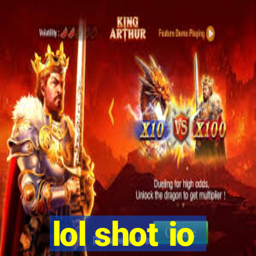 lol shot io