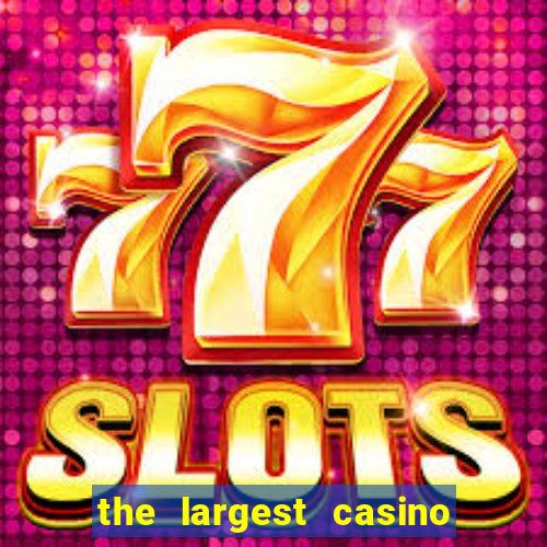 the largest casino in the united states