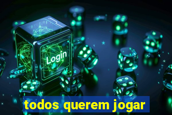 todos querem jogar