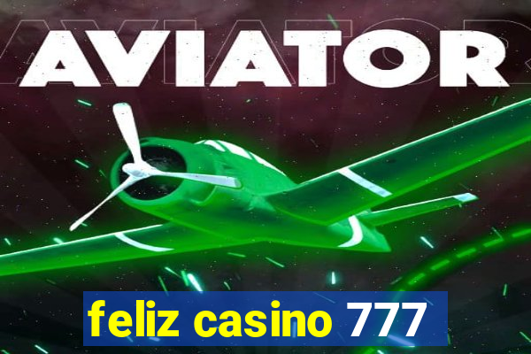 feliz casino 777