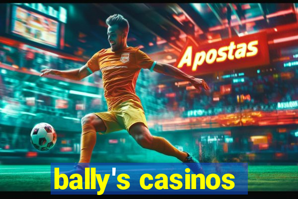 bally's casinos