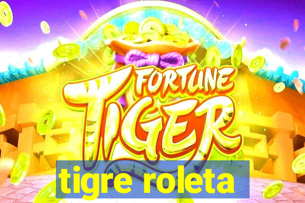 tigre roleta