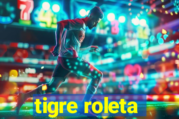 tigre roleta