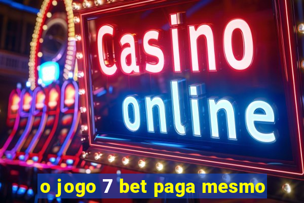 o jogo 7 bet paga mesmo