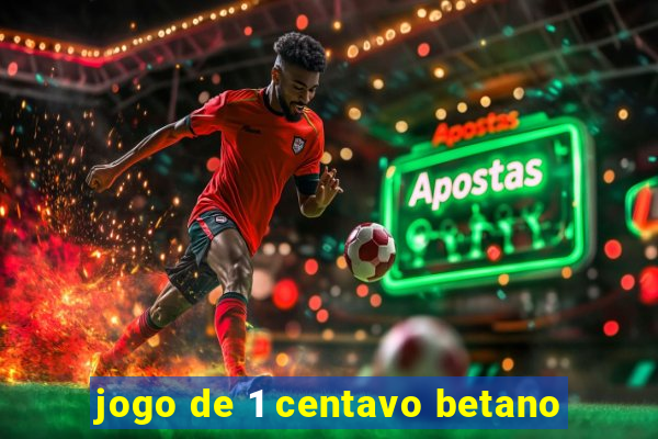 jogo de 1 centavo betano