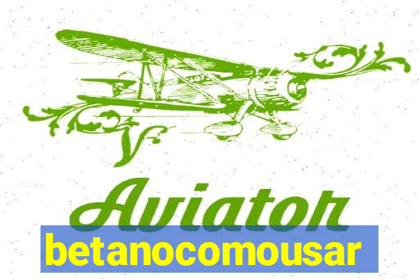 betanocomousar