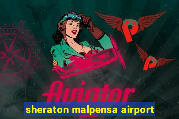 sheraton malpensa airport