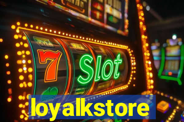 loyalkstore