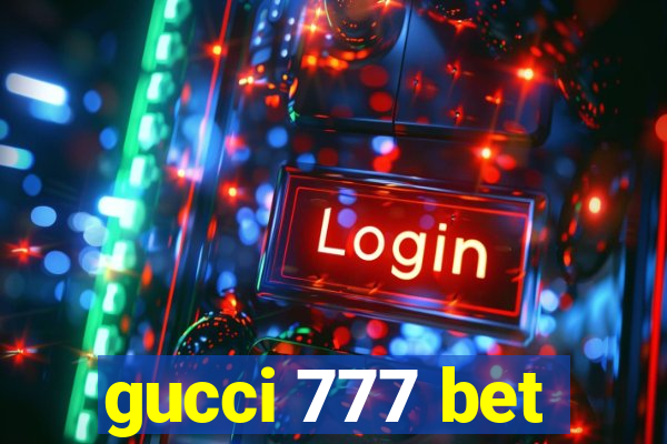 gucci 777 bet