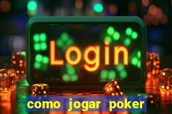 como jogar poker do zero