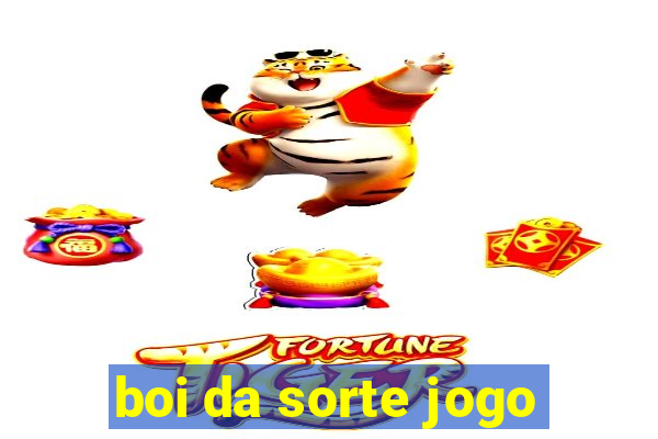 boi da sorte jogo