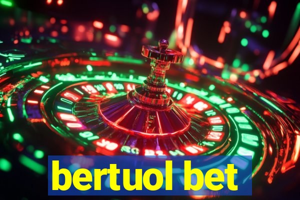 bertuol bet