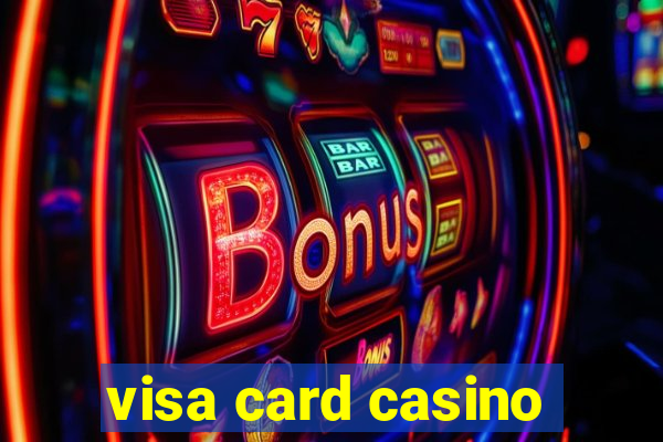 visa card casino