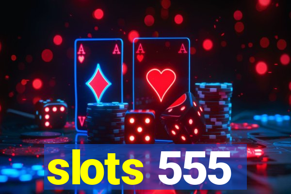 slots 555