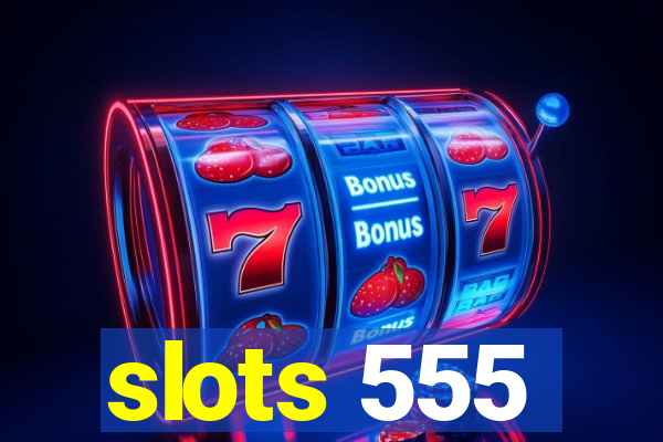 slots 555