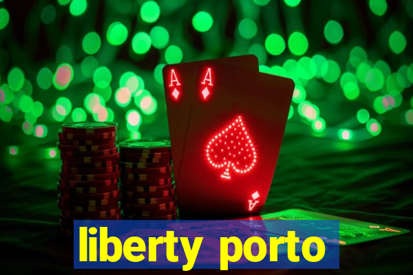 liberty porto