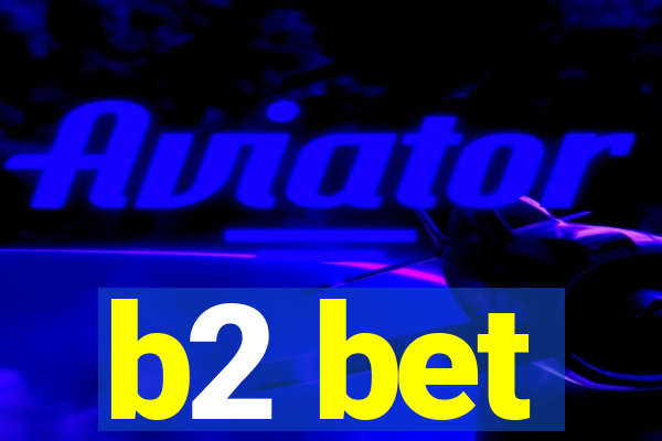 b2 bet