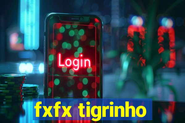 fxfx tigrinho