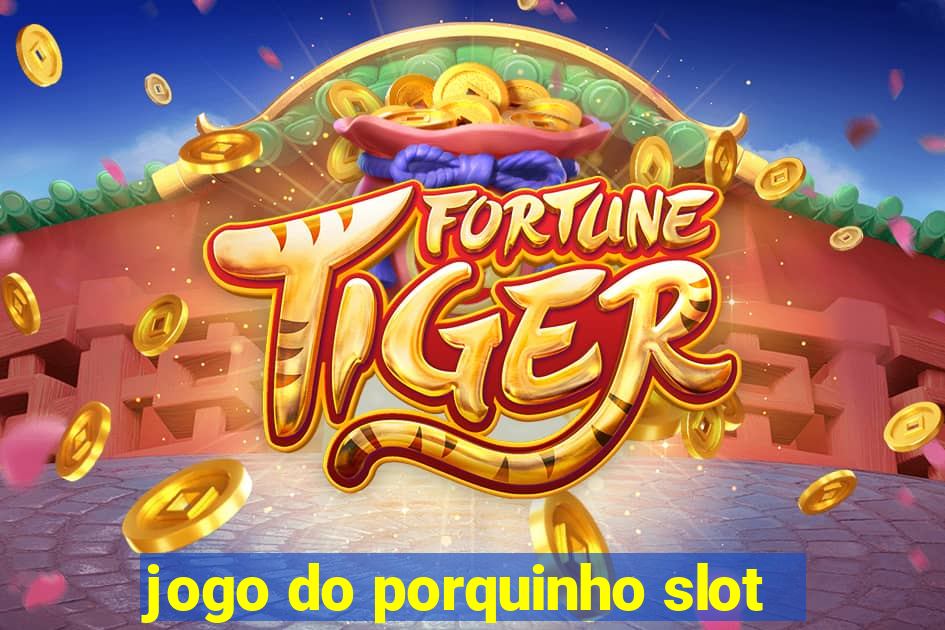 jogo do porquinho slot