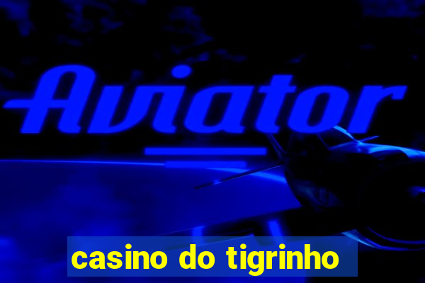 casino do tigrinho