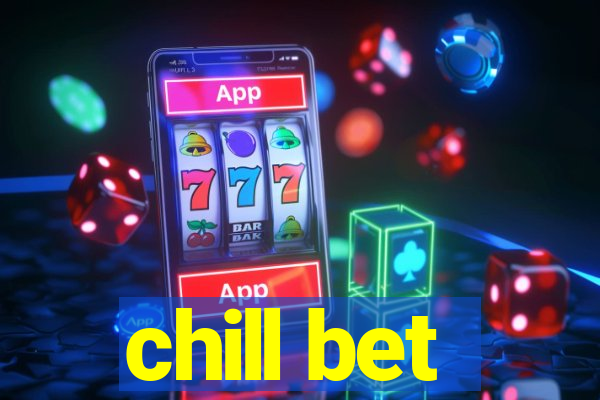 chill bet