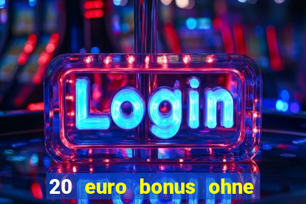 20 euro bonus ohne einzahlung casino 2021