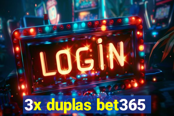 3x duplas bet365