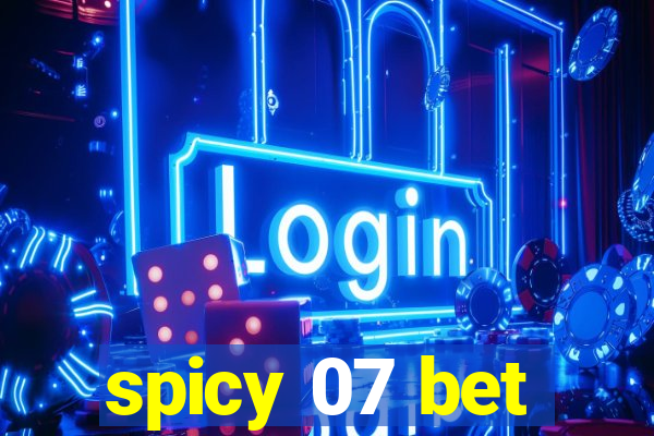 spicy 07 bet