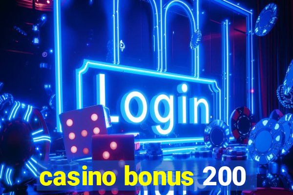 casino bonus 200