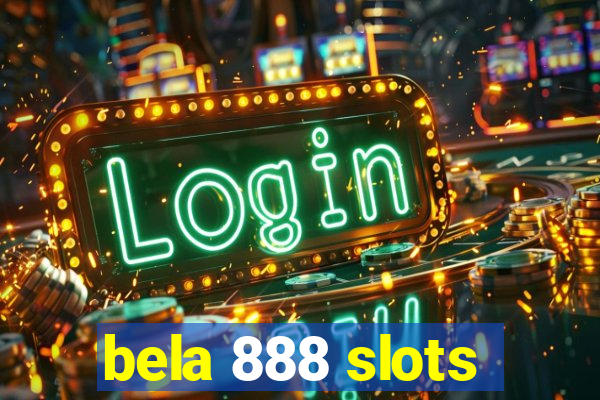 bela 888 slots