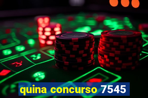 quina concurso 7545