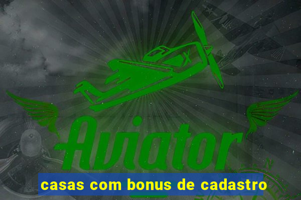 casas com bonus de cadastro