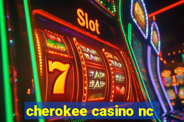 cherokee casino nc