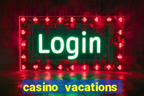 casino vacations all inclusive