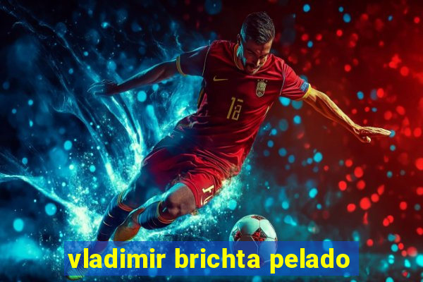 vladimir brichta pelado