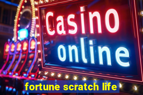 fortune scratch life