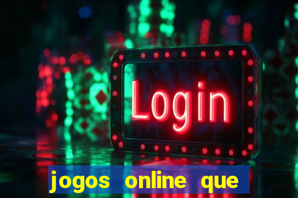 jogos online que ganham dinheiro