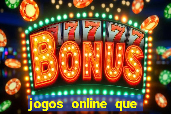 jogos online que ganham dinheiro