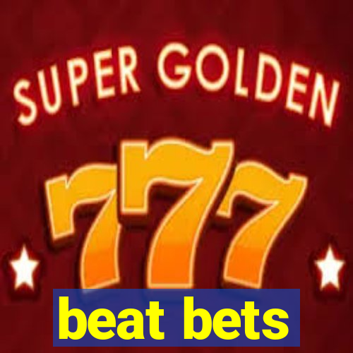 beat bets